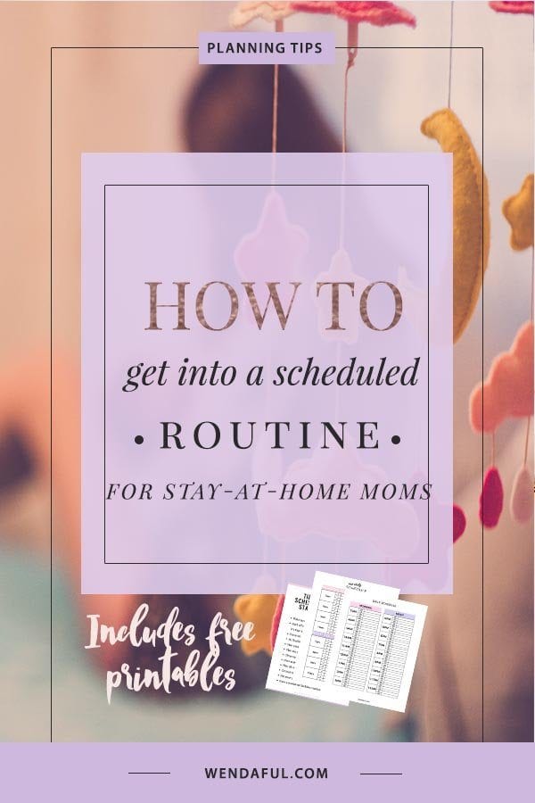 Wanna Create the Best Ever Stay at Home Mom Schedule? Here's How!