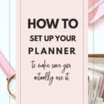 How To Set Up Your Planner To Make Sure You Actually Use It